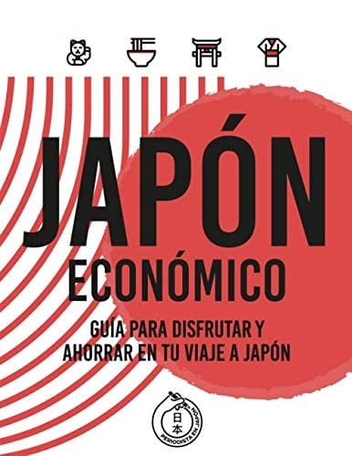 JapÓn EconÓmico Guía para Disfrutar y Ahorrar en Tu Viaje a Japón