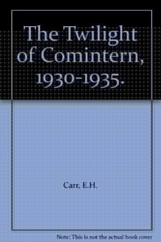 The Twilight of Comintern 1930-1935