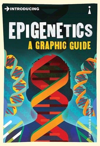 Introducing Epigenetics A Graphic Guide