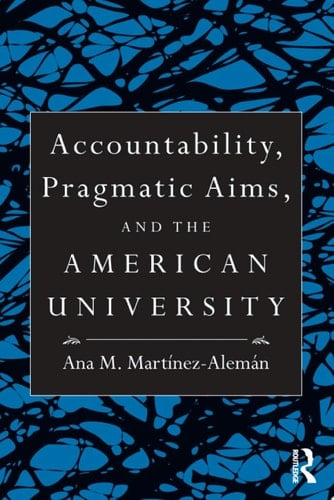 Accountability, Pragmatic Aims, and the American University