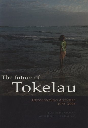 The Future of Tokelau Decolonising Agendas, 1975–2006