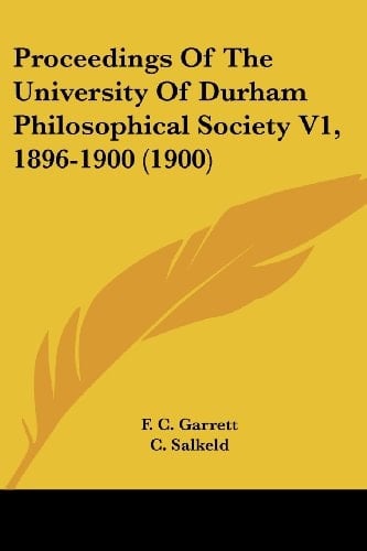 Proceedings Of The University Of Durham Philosophical Society V1, 1896-1900 (1900)