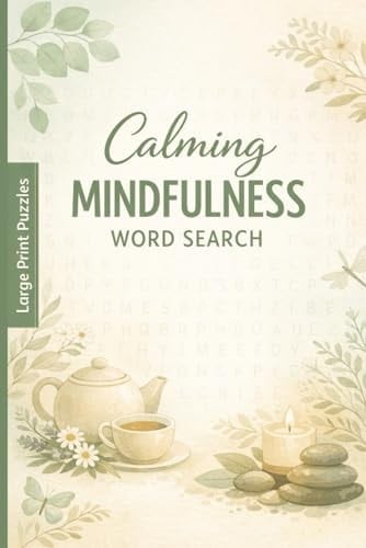 Calming Word Search Puzzle Book: Word Search Puzzles with Easy-to-Read Large Print for Stress Relief, Relaxation, Mindfulness, and Inner Peace | 6 x 11 Inches, 120 Pages