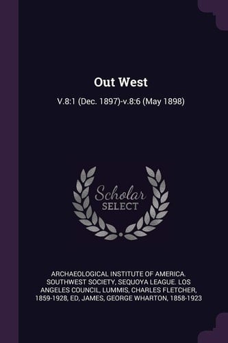 Out West V.8:1 (Dec. 1897)-v.8:6 (May 1898)