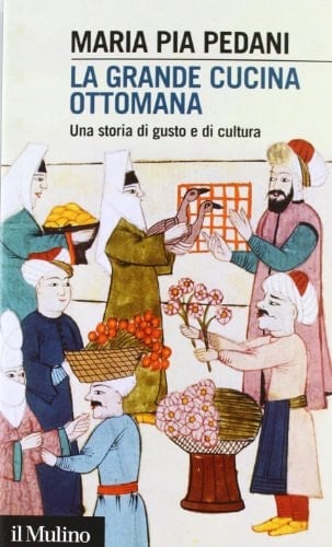 La grande cucina ottomana una storia di gusto e di cultura