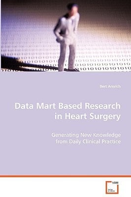 Data Mart Based Research in Heart Surgery: Generating New Knowledge from Daily Clinical Practice
