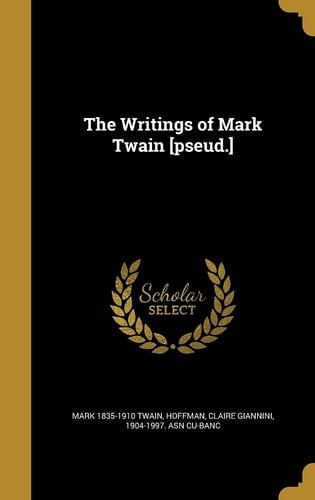 The Writings of Mark Twain [Pseud. ]