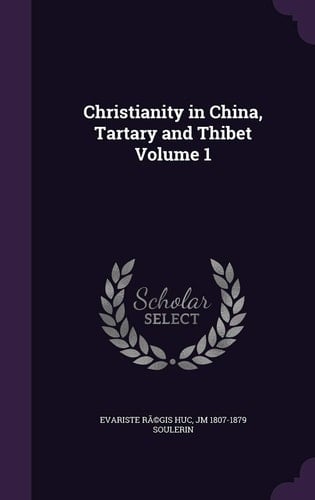 Christianity in China, Tartary and Thibet Volume 1