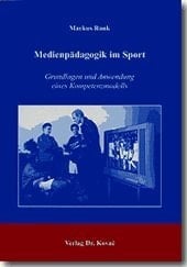 Medienpädagogik im Sport Grundlagen und Anwendung eines Kompetenzmodells