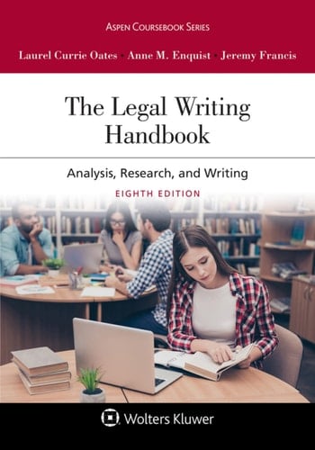 The Legal Writing Handbook: Analysis, Research, and Writing (Aspen Coursebook Series)