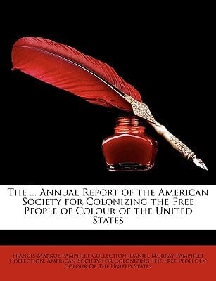The ... Annual Report of the American Society for Colonizing the Free People of Colour of the United States