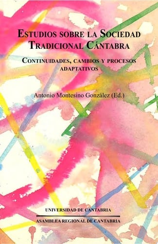 Estudios sobre la sociedad tradicional cántabra Continuidades, cambios y procesos adaptativos