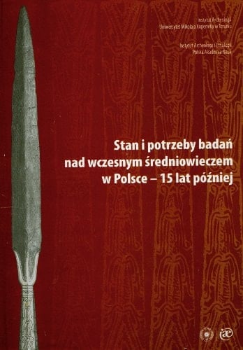 Stan I Potrzeby Badan Nad Wczesnym Sredniowieczem W Polsce--15 Lat Pozniej