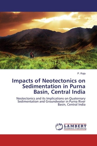 Impacts of Neotectonics on Sedimentation in Purna Basin, Central India Neotectonics and Its Implications on Quaternary Sedimentation and Groundwater in Purna River Basin, Central India