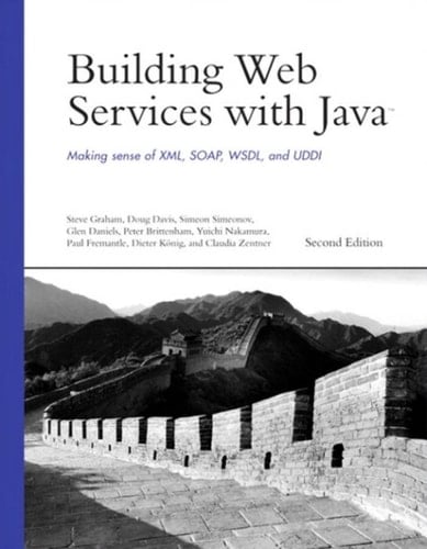 Building Web Services with Java: Making Sense of XML, SOAP, WSDL, and UDDI