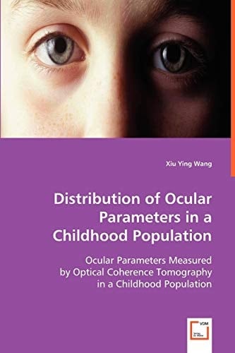 Distribution of Ocular Parameters in a Childhood Population: Ocular Parameters Measured by Optical Coherence Tomography in a Childhood Population
