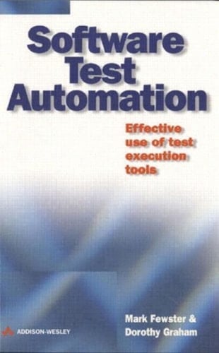 Software Test Automation: Effective Use of Test Execution Tools