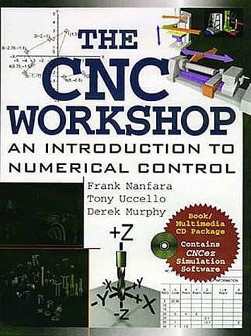 The Cnc Workshop: A Multimedia Introduction to Computer Numerical Control