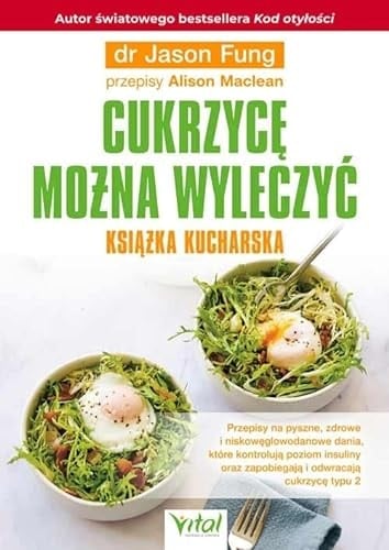 Cukrzycę można wyleczyć książka kucharska : przepisy na pyszne, zdrowe i niskowęglowodanowe dania, które kontrolują poziom insuliny oraz zapobiegają i odwracają cukrzycę typu 2