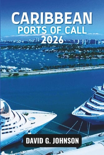 CARIBBEAN PORTS OF CALL 2026: Discover Island Culture, Beaches, History, and Authentic Local Experiences at Every Port.