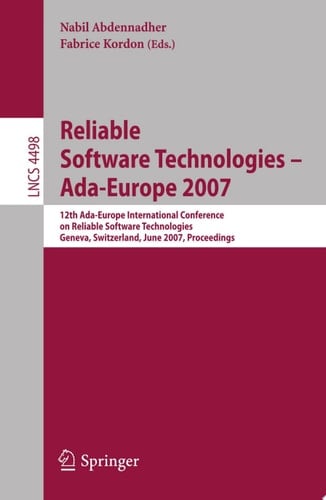 Reliable Software Technologies - Ada-Europe 2007 12th Ada-Europe International Conference on Reliable Software Technologies, Geneva, Switzerland, June 25-29, 2007, Proceedings