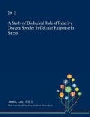 A Study of Biological Role of Reactive Oxygen Species in Cellular Response in Stress