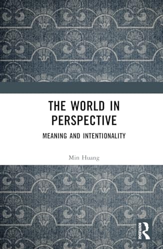 The World in Perspective Meaning and Intentionality