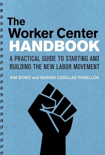 The Worker Center Handbook A Practical Guide for Starting and Building the New Labor Movement