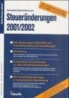 Steueränderungen 2001/2002 alle Änderungen 2001/2002 mit Praxishinweisen und Gestaltungen
