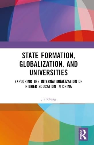 State Formation, Globalization, and Universities Exploring the Internationalization of Higher Education in China