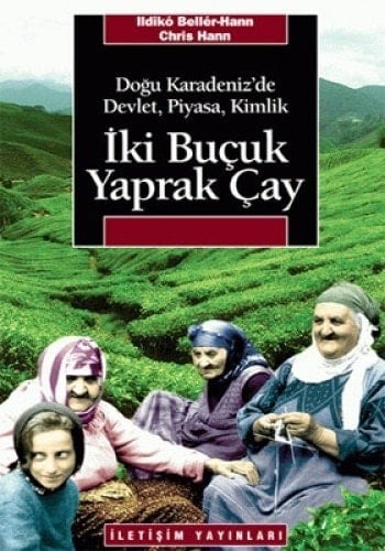 Iki Bucuk Yaprak Cay Dogu Karadenizde Devlet, Piyasa, Kimlik