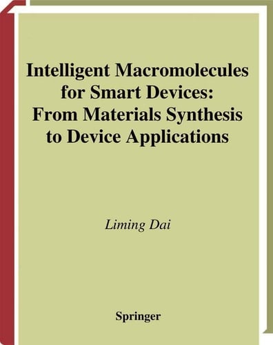 Intelligent Macromolecules for Smart Devices From Materials Synthesis to Device Applications