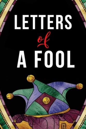 Letters of a Fool: And Other Writings