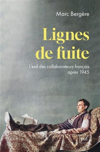 Lignes de fuite l'exil des collaborateurs français après 1945