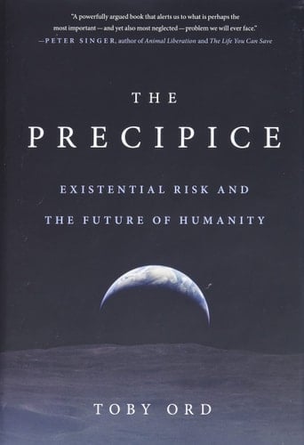 The Precipice Existential Risk and the Future of Humanity
