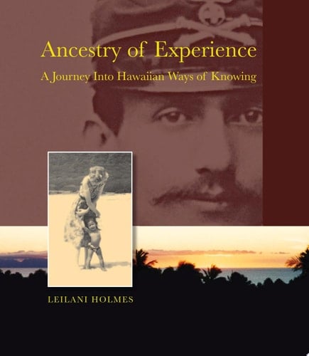 Ancestry of Experience A Journey into Hawaiian Ways of Knowing