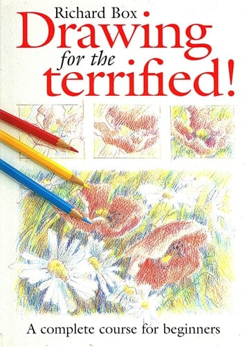 Drawing for the Terrified! A Complete Course for Beginners