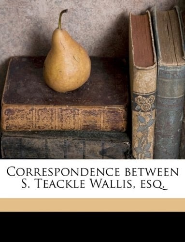 Correspondence Between S. Teackle Wallis, Esq.