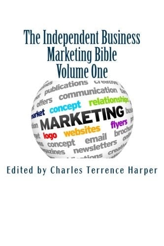 The Independent Business Marketing Bible Volume One