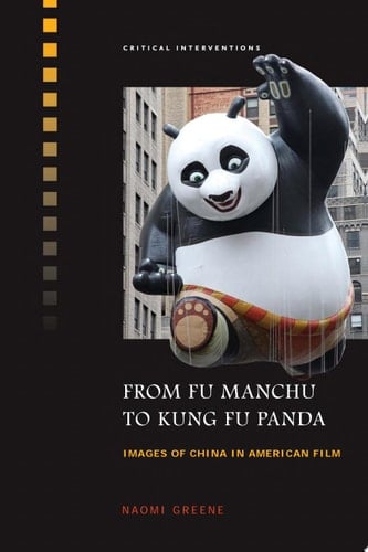 From Fu Manchu to Kung Fu Panda Images of China in American Film
