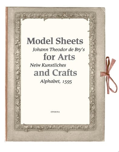 Model Sheets for Arts and Crafts Johann Theodor de Bry's Neiw Kunstiliches Alphabet, 1595