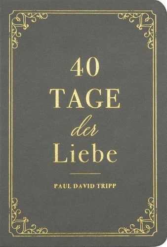 40 Tage der Liebe Ein Andachtsbuch