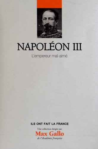 Napoléon III L'empereur mal-aimé