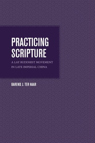Practicing Scripture: A Lay Buddhist Movement in Late Imperial China