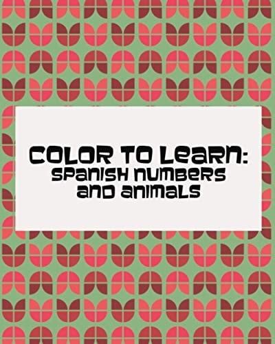 Color to Learn: Spanish Numbers and Animals