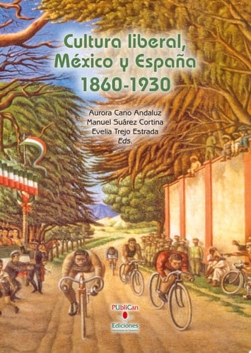 Cultura liberal, México y España 1860-1930