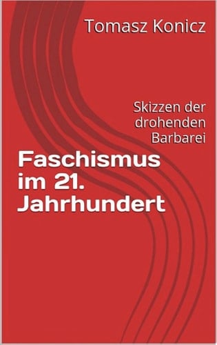 Faschismus im 21. Jahrhundert Skizzen der drohenden Barbarei
