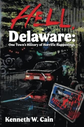 Hell, Delaware One Town's History of Horrific Happenings