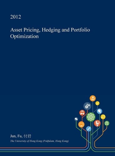 Asset Pricing, Hedging and Portfolio Optimization