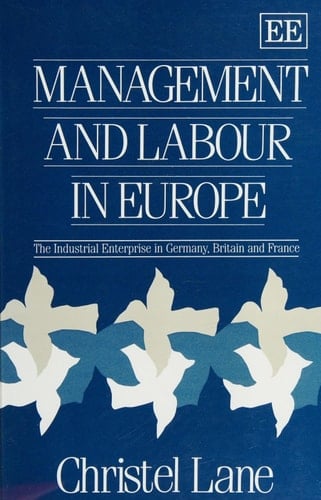 Management and Labour in Europe: The Industrial Enterprise in Germany, Britain and France